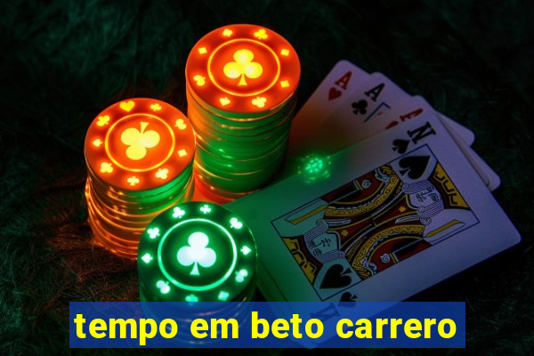 tempo em beto carrero